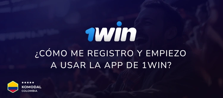 ¿Cómo me registro y empiezo a usar la app de 1Win? - Komodal Colombia