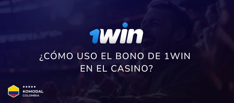 ¿Cómo uso el bono de 1win en el casino? - Komodal Colombia