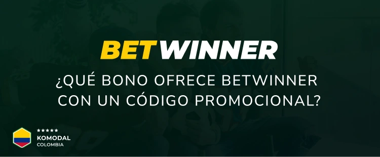 ¿Qué bono ofrece Betwinner con un código promocional? - Komodal Colombia